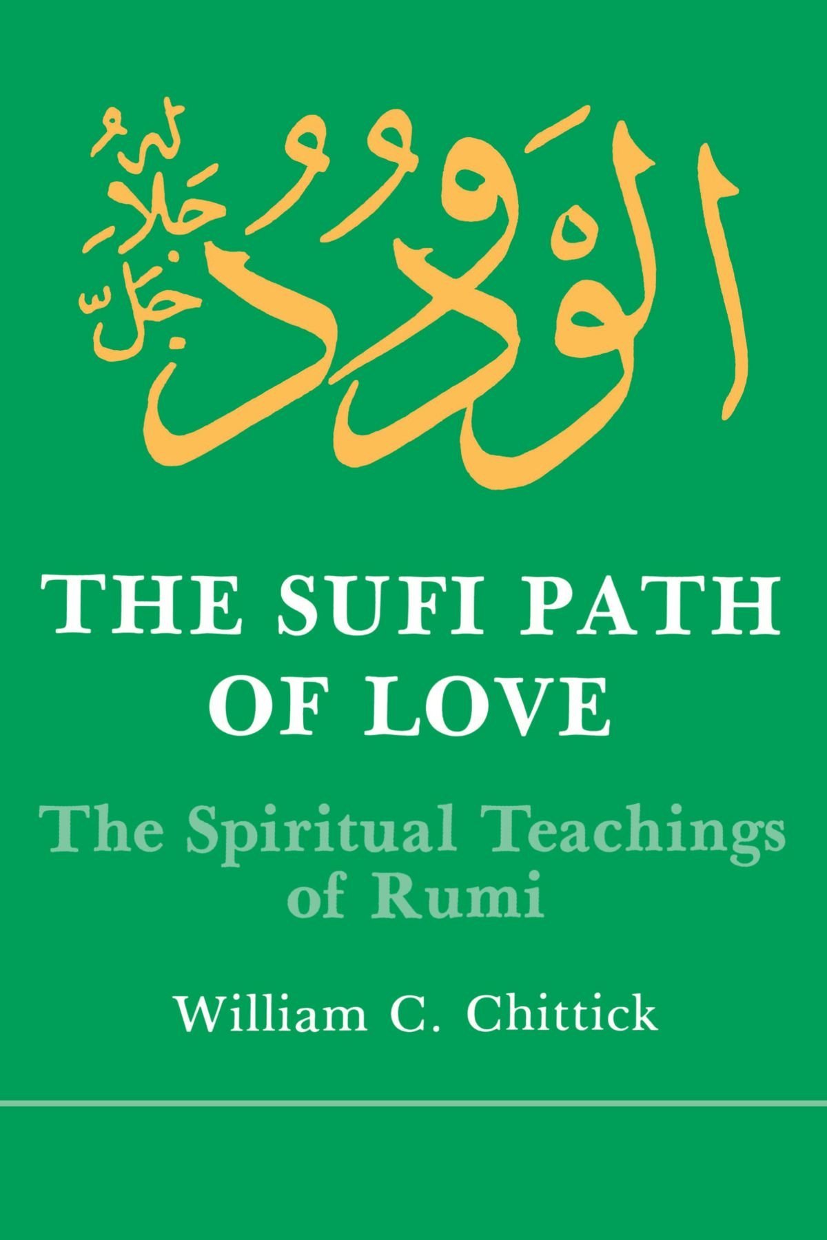 The Sufi Path of Love: The Spiritual Teachings of Rumi (Paperback)
