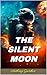THE SILENT MOON
