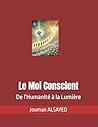 Le Moi Conscient: De l'Humanité à la Lumière (French Edition)