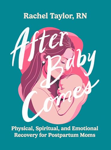 After Baby Comes: Physical, Spiritual, and Emotional Recovery for Postpartum Moms (Paperback)