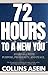 72 Hours to a New You by Collins Asein