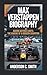 MAX VERSTAPPEN BIOGRAPHY : RACING BEYOND LIMITS : THE MAKING OF A MODERN CHAMPION