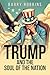 Trump and the Soul of the N...