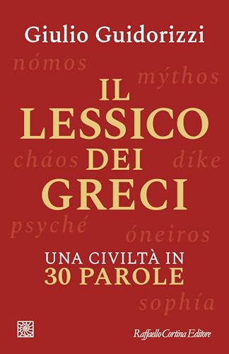 Il lessico dei greci: Una civiltà in 30 parole (Kindle Edition)