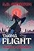 Taking Flight (Tomes of Ascension, #1)