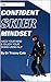 The Confident Skier Mindset...
