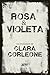 ROSA E VIOLETA by Clara Corleone