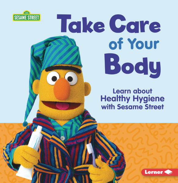 Take Care of Your Body: Learn about Healthy Hygiene with Sesame Street ®