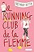 Le Running Club de la flemme (Anthelion) by Rutter Bethany