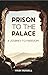 Prison To The Palace: A Journey To Freedom