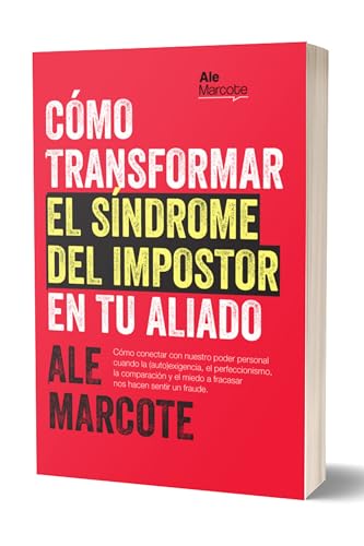 CÓMO TRANSFORMAR EL SÍNDROME DEL IMPOSTOR EN TU ALIADO (Spanish Edition)