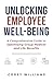 Unlocking Employee Well-Being by Corey Williams Unlocking Employee Well-Being by Corey Williams