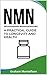 NMN: A Practical Guide to L...