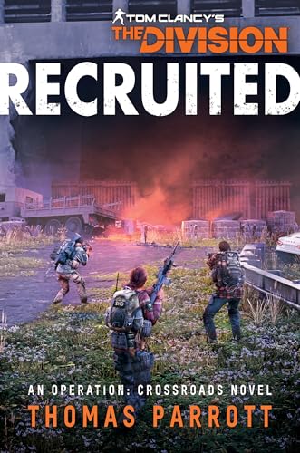 Tom Clancy's The Division®: Recruited (Operation Crossroads Book 1)