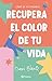 Recupera el color de tu vida (Spanish Edition)