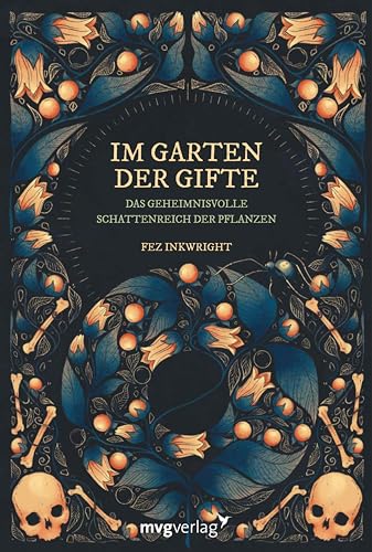 Im Garten der Gifte: Das geheimnisvolle Schattenreich der Pflanzen | Mit über 100 zauberhaften und filigranen Illustrationen der Autorin (German Edition)