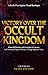 Victory Over the Occult Kin...