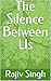 The Silence Between Us