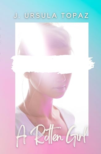A Rotten Girl (Kindle Edition)