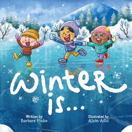 Winter is... An Early Reader Picture Book for Toddlers and Kids: Fun and Educational Rhyming Read Aloud for the Whole Family (Rhyme in Time)