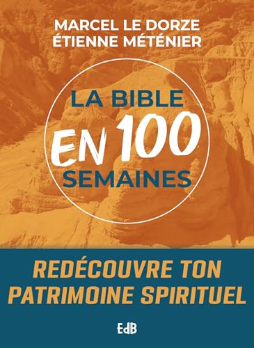 La Bible en 100 semaines: Redécouvre ton patrimoine spirituel (French Edition)