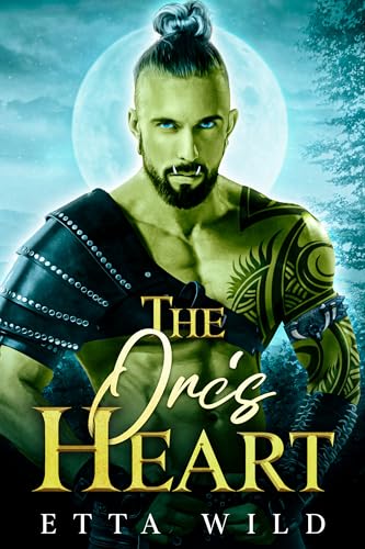 The Orc's Heart: A Monster Fantasy Romance Novella (Kindle Edition)