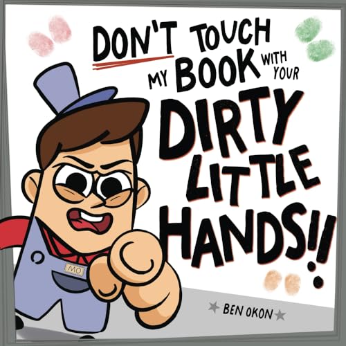 Don't Touch My Book With Your DIRTY LITTLE HANDS!: An interactive adventure about managing BIG emotions, vetted by a child psychologist (Mo's Emotions)