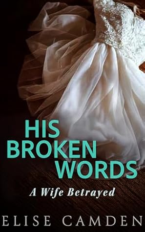 His Broken Words: A Wife Betrayed