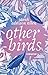 Other Birds (Finzioni) (Italian Edition)