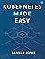 Kubernetes Made Easy by Pankaj Joshi