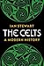 The Celts: A Modern History