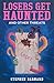 LOSERS GET HAUNTED: And Oth...