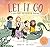 Let it Go: A story about na...