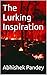 The Lurking Inspiration