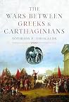 The Wars Between Greeks and Carthaginians by Sotirios F. Drokalos
