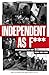 Independent As F***: Underg...