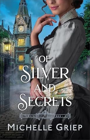 Of Silver and Secrets (Time's Lost Treasures, #2)