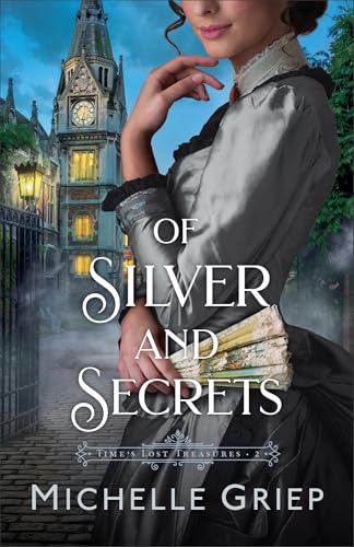 Of Silver and Secrets (Time's Lost Treasures, #2)