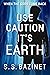 Use Caution It’s Earth: Boo...