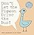 Don't Let the Pigeon Drive the Bus! by Mo Willems