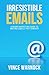 Irresistible Emails: A Neur...
