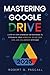 Mastering Google Drive: A S...