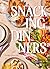 Snacking Dinners by Georgia Freedman Snacking Dinners by Georgia Freedman
