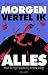 Morgen vertel ik alles: Hoe ik mijn studie bij elkaar loog
