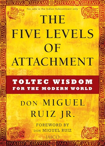 The Five Levels of Attachment: Toltec Wisdom for the Modern World (Kindle Edition)