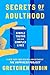 Secrets of Adulthood: Simple Truths for Our Complex Lives - the inspiring new book from the multi-million copy bestselling Queen of Self-Help