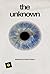 the unknown