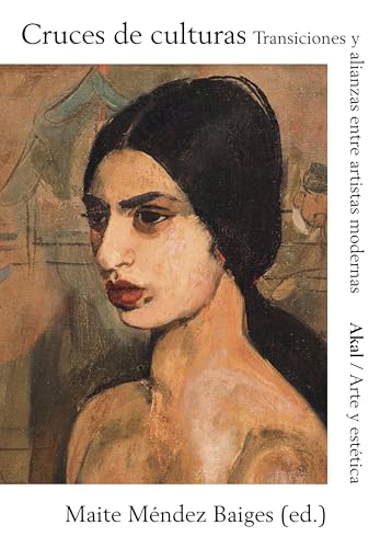 Cruces de culturas: Transmisiones y alianzas entre artistas modernas (Paperback)