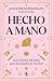Hecho a mano: Lecciones de ...
