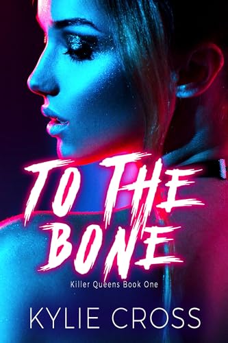 To The Bone (Killer Queens #1)